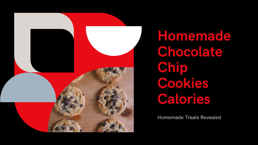 Why Are Homemade Chocolate Chip Cookies High in Calories?