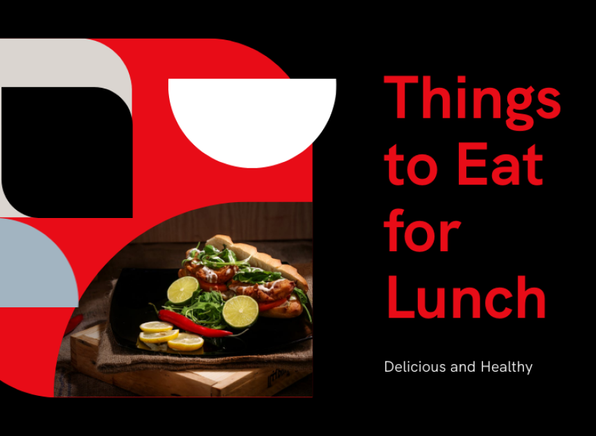 Things to Eat for Lunch