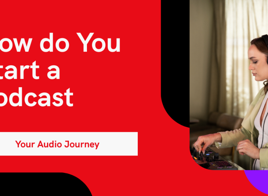 How do You Start a Podcast