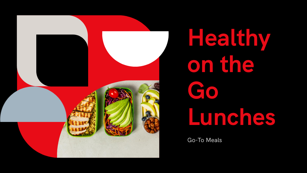 10 Healthy Go Lunches You Can Make in Minutes