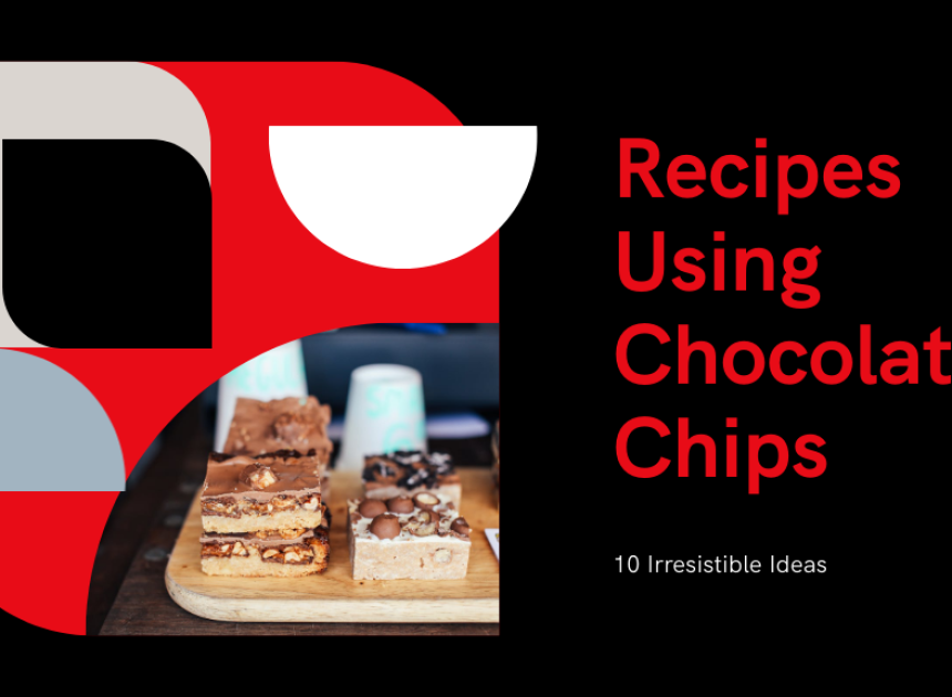 Recipes Using Chocolate Chips