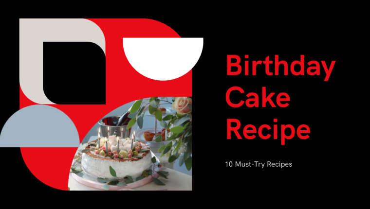 10 Must-Try Birthday Cake Recipes for Every Celebration