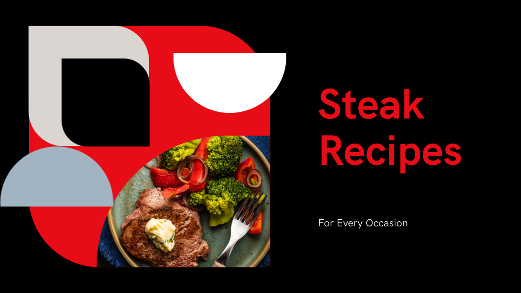10 Must-Try Steak Recipes for Every Occasion