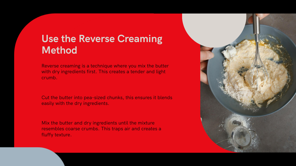Use the Reverse Creaming Method