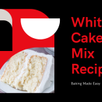 10 Simple Steps for the Perfect White Cake Mix Recipe