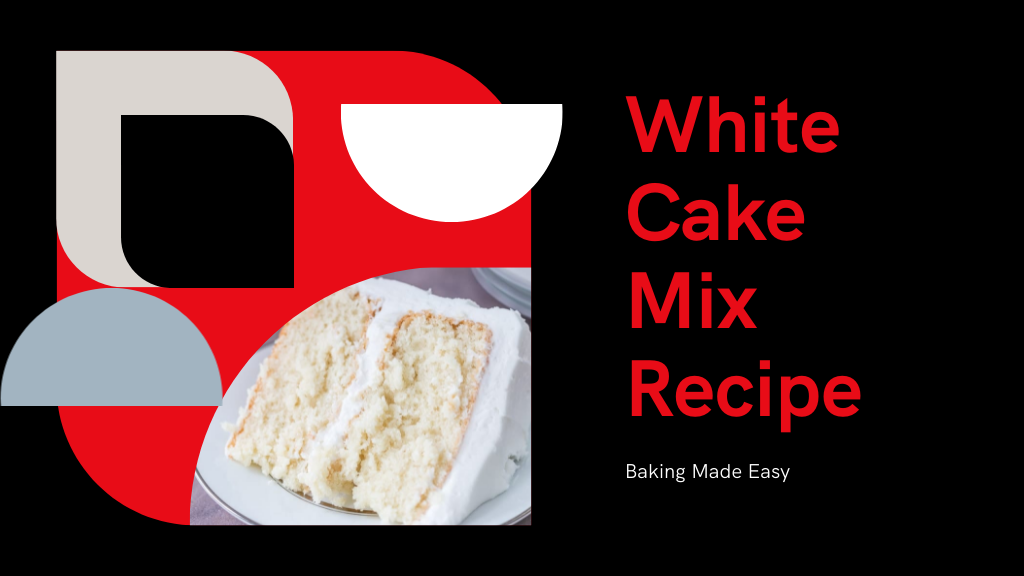 10 Simple Steps for the Perfect White Cake Mix Recipe