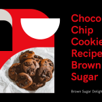 10 Steps to the Perfect Chocolate Chip Cookie Recipe With Brown Sugar