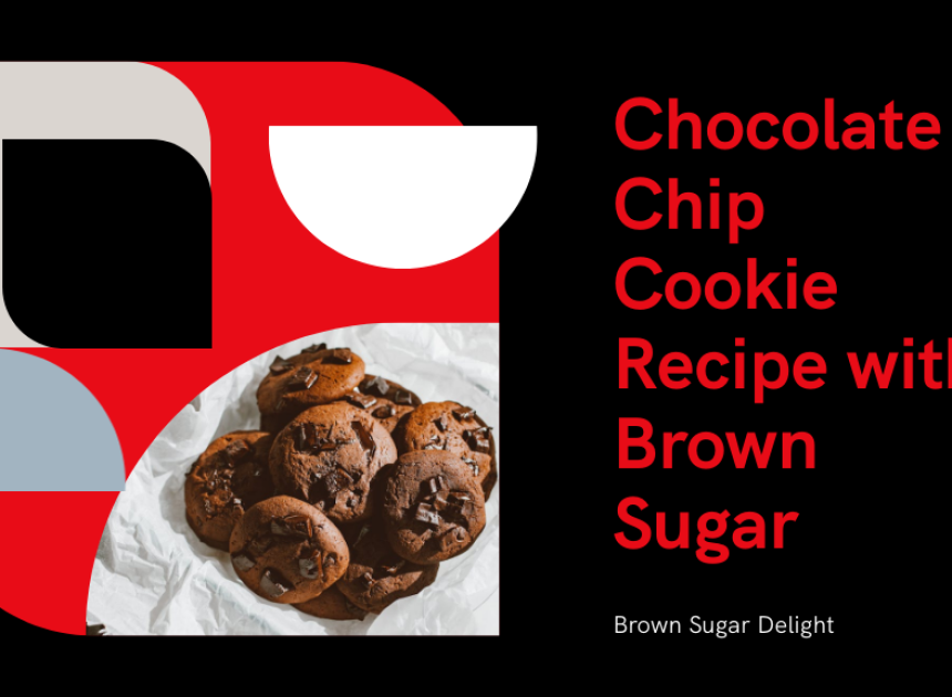 Chocolate Chip Cookie Recipe with Brown Sugar
