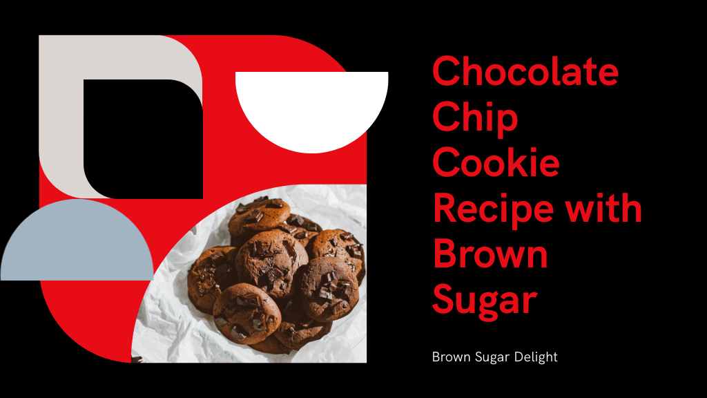 10 Steps to the Perfect Chocolate Chip Cookie Recipe With Brown Sugar