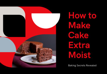 3 Essential Tips to Make Your Cake Extra Moist