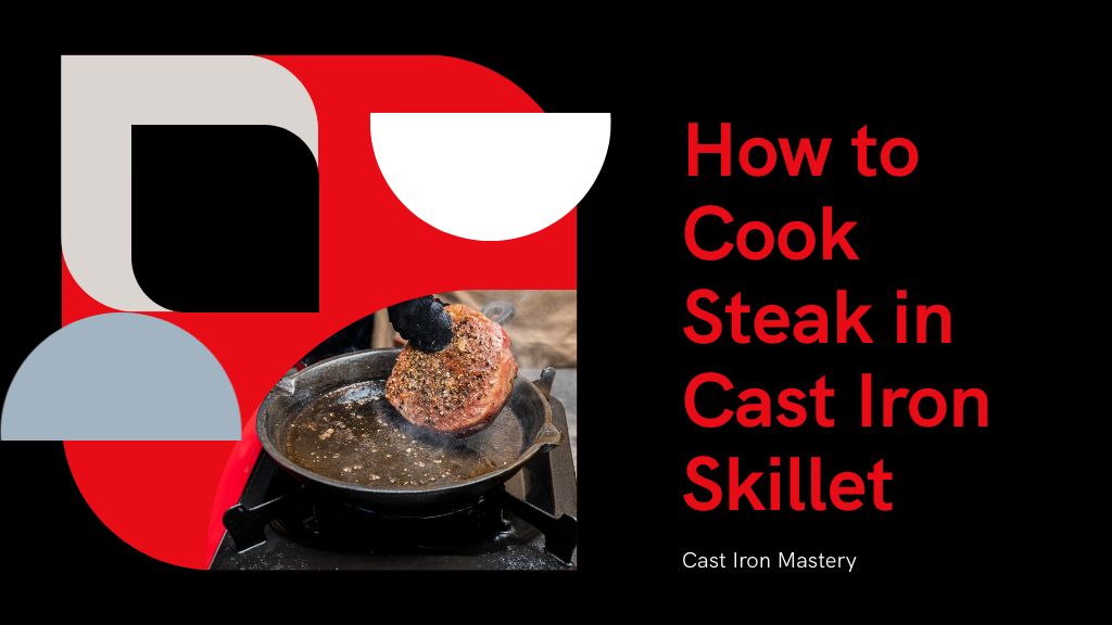 3 Simple Steps to Cook Steak in a Cast Iron Skillet
