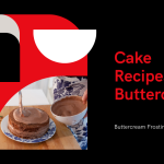 5 Decadent Cake Recipes With Buttercream Frosting