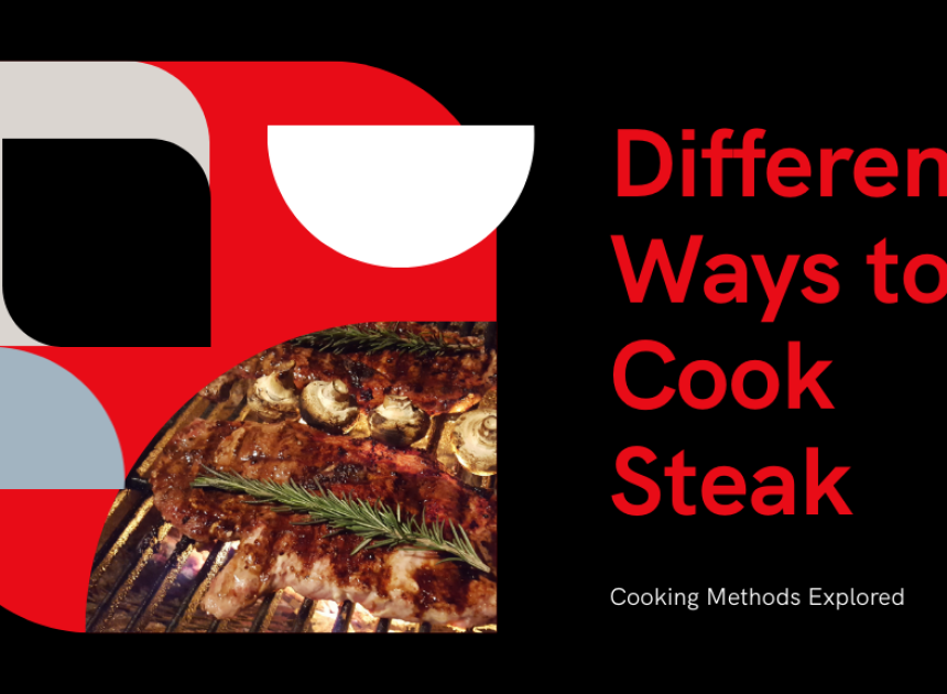 Different Ways to Cook Steak