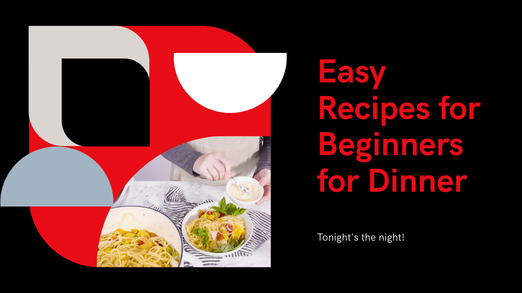 5 Easy Dinner Recipes for Beginners You Can Make Tonight