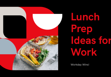 5 Easy Lunch Prep Ideas for Work You’ll Love