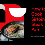 5 Easy Steps How to Cook Sirloin Steak In a Pan