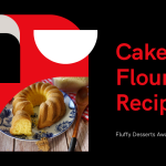 5 Must-Try Cake Flour Recipes for Fluffy Desserts