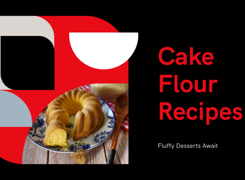 Cake Flour Recipes