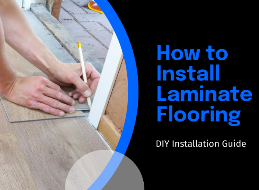 How to Install Laminate Flooring