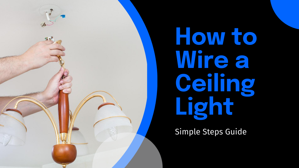 5 Simple Steps How to Wire a Ceiling Light