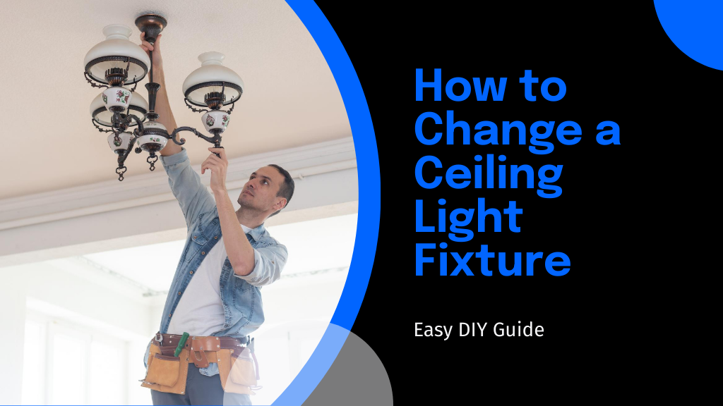 5 Simple Steps to Change Your Ceiling Light Fixture