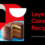 5 Simple Steps to Perfect Your Layer Cake Recipe