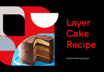 5 Simple Steps to Perfect Your Layer Cake Recipe