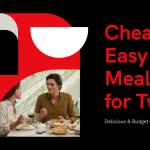 7 Cheap Easy Meals for Two That Are Delicious