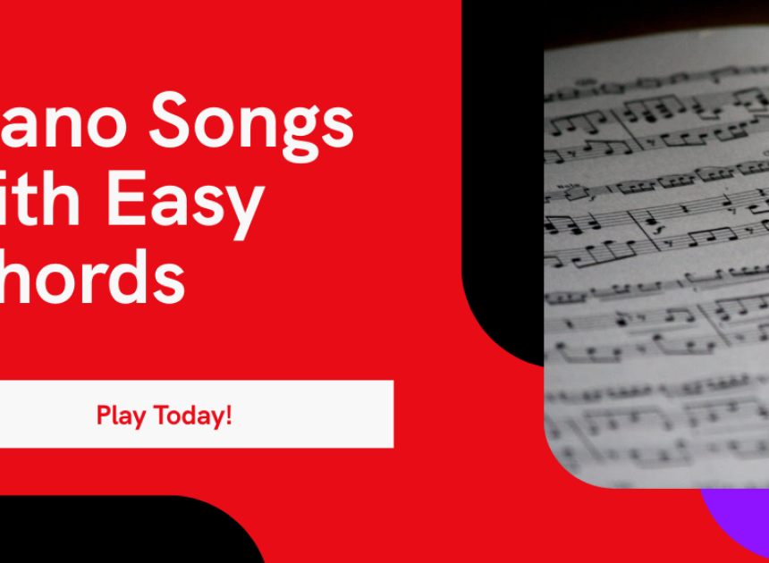 Piano Songs with Easy Chords