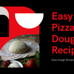 7 Simple Steps for Easy Pizza Dough Recipe