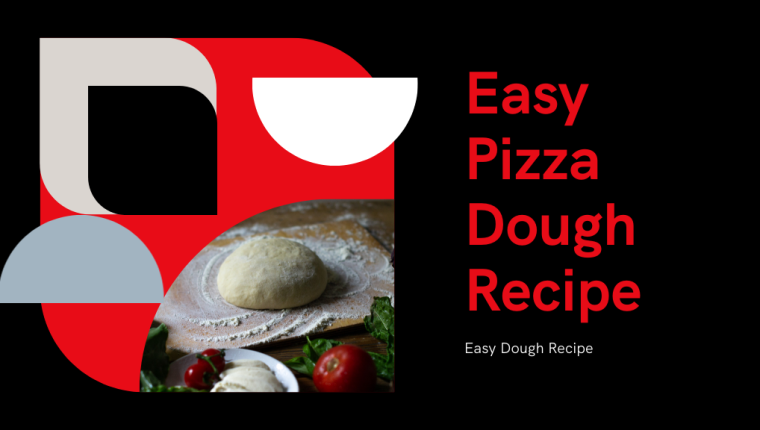 7 Simple Steps for Easy Pizza Dough Recipe