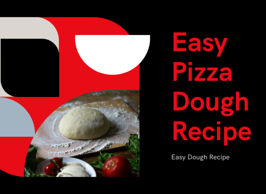 Easy Pizza Dough Recipe