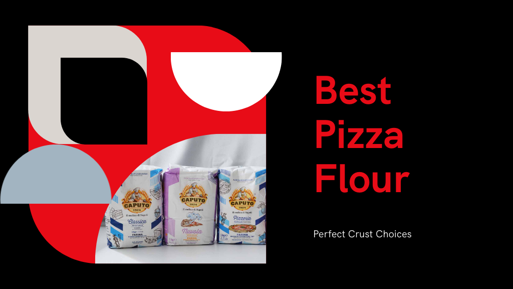 Best Pizza Flours for Perfect Crusts: Our Top 3 Picks