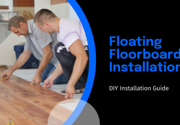 DIY Guide to Floating Floorboards Installation in 5 Simple Steps