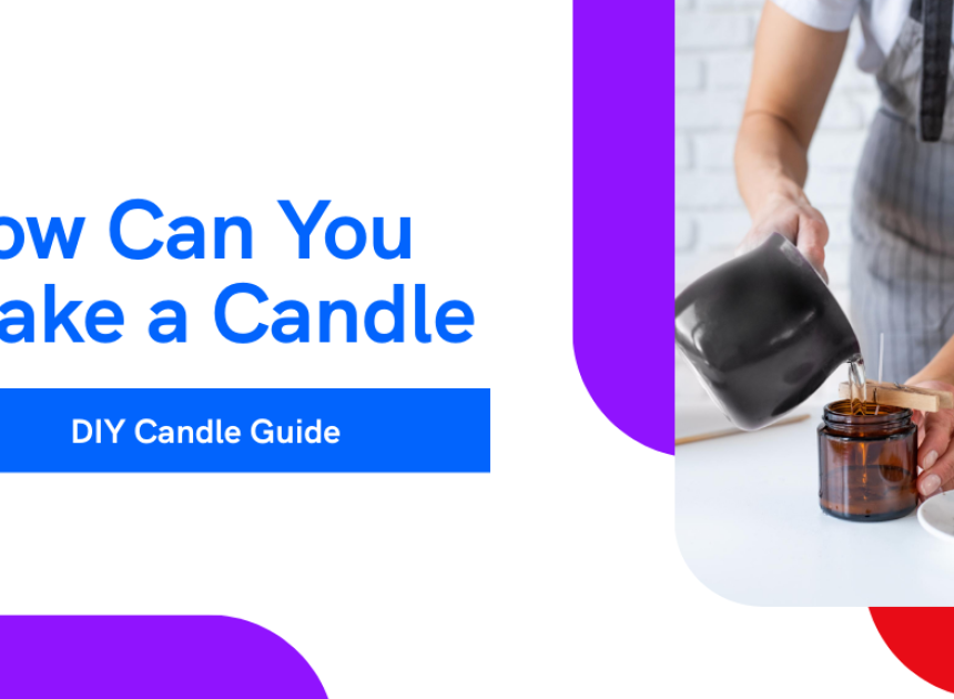 How Can You Make a Candle