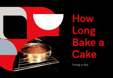 How Long to Bake Cake: A Step-by-Step Guide