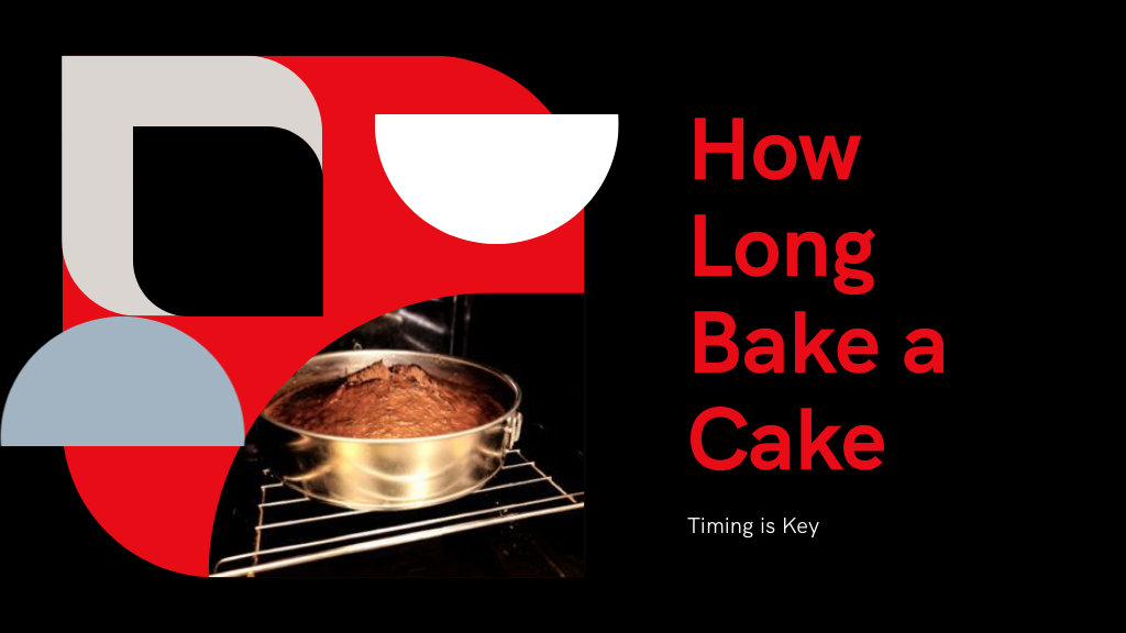 How Long to Bake Cake: A Step-by-Step Guide
