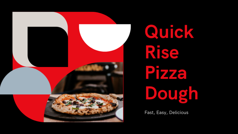 How to Make Quick Rise Pizza Dough in Under 30 Minutes