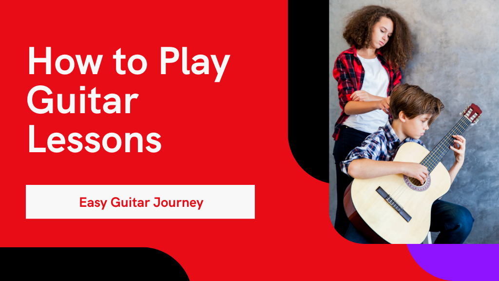 How to Play Guitar in 10 Easy Lessons