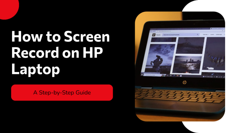 How to Screen Record on HP Laptop - A Step-by-Step Guide