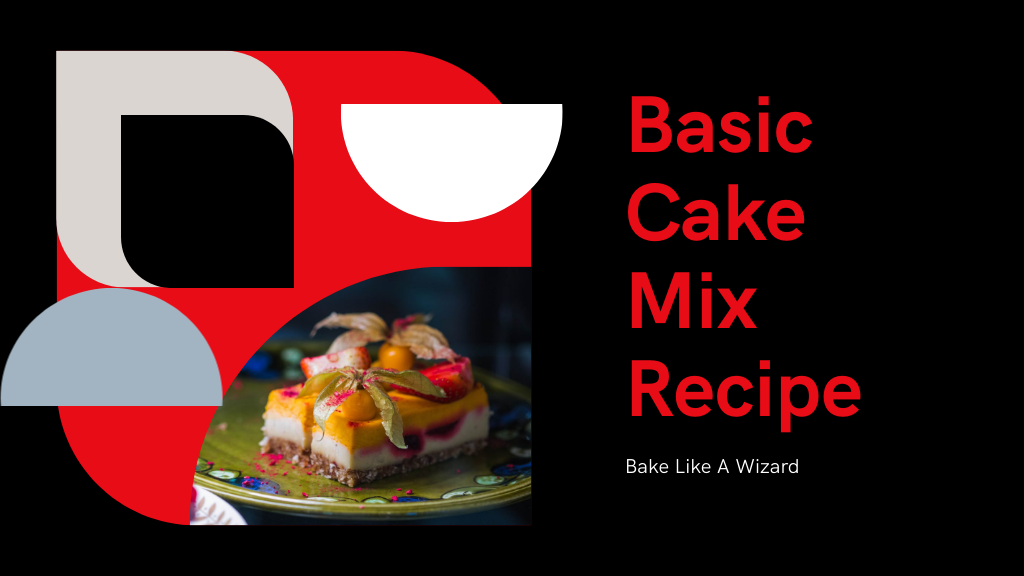 Master the Basic Cake Mix Recipe in 5 Simple Steps