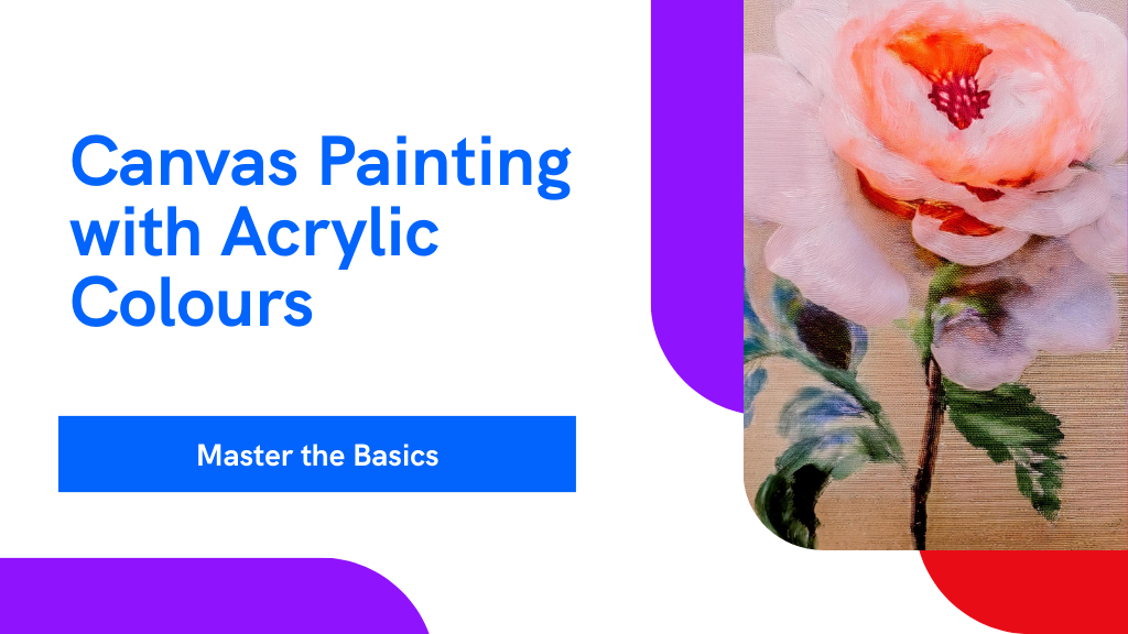 Mastering Canvas Painting With Acrylic Colours: a Step-By-Step Guide