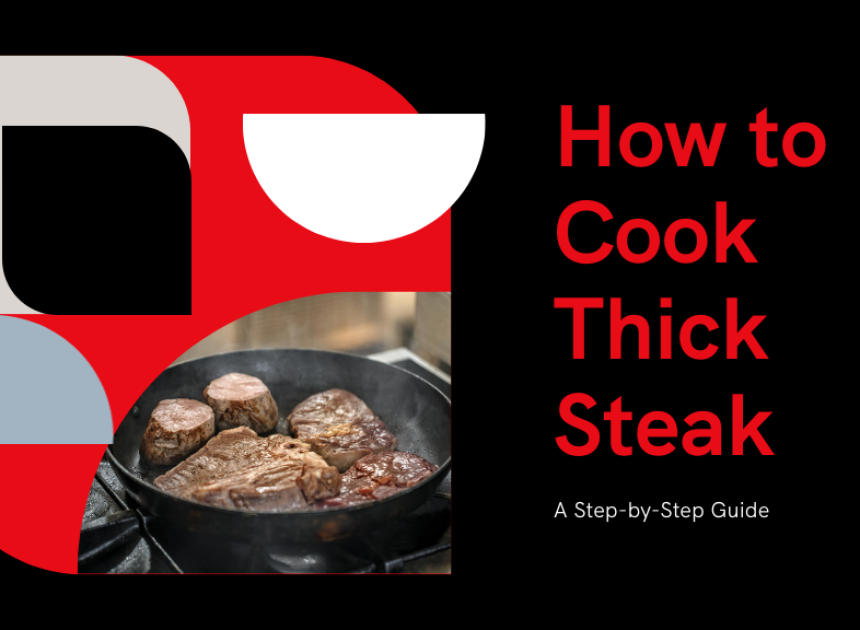 How to Cook Thick Steak
