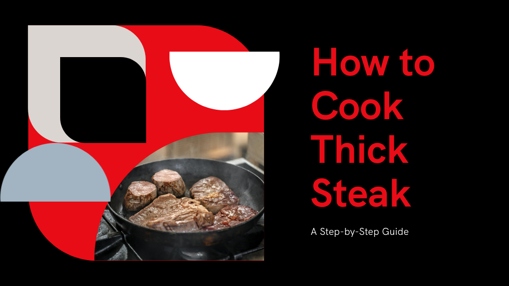 Mastering Thick Steak – A Step-by-Step Cooking Guide