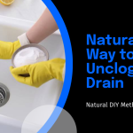 Natural Ways to Unclog Your Drain With DIY Methods