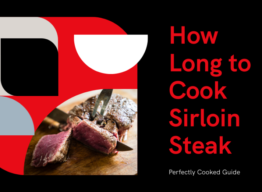 How Long to Cook Sirloin Steak
