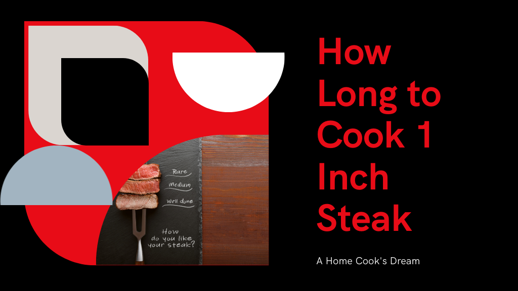 Perfectly Cooked Steak: How Long to Cook 1-Inch?