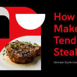 The Ultimate Guide to Make Tender Steak Every Time