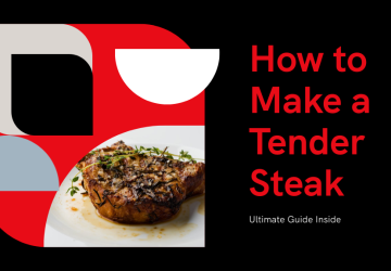 The Ultimate Guide to Make Tender Steak Every Time