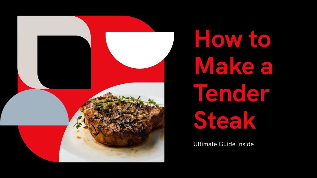 The Ultimate Guide to Make Tender Steak Every Time